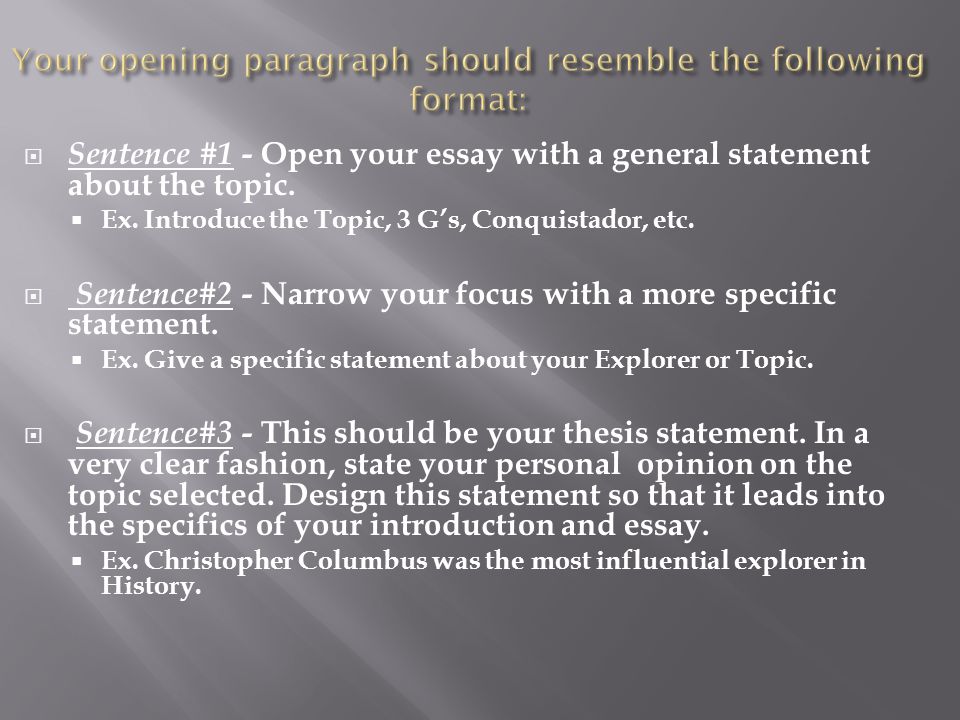  Sentence #1 - Open your essay with a general statement about the topic.