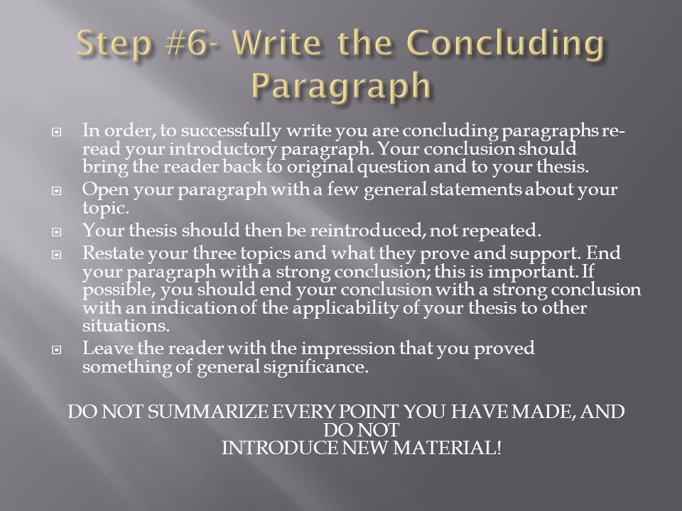  In order, to successfully write you are concluding paragraphs re- read your introductory paragraph.