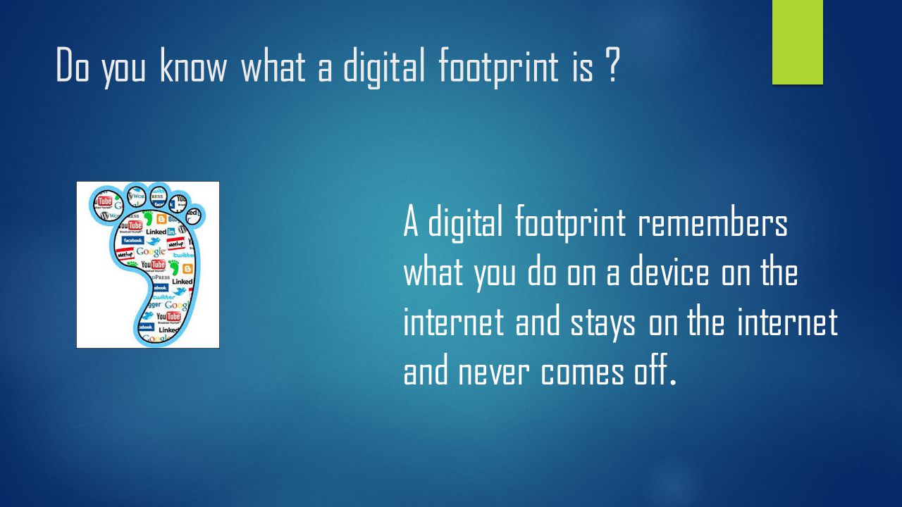 Do you know what a digital footprint is .