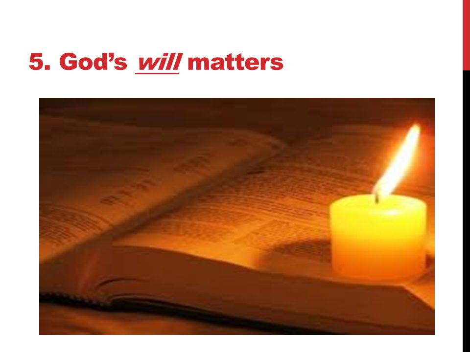 5. God’s will matters