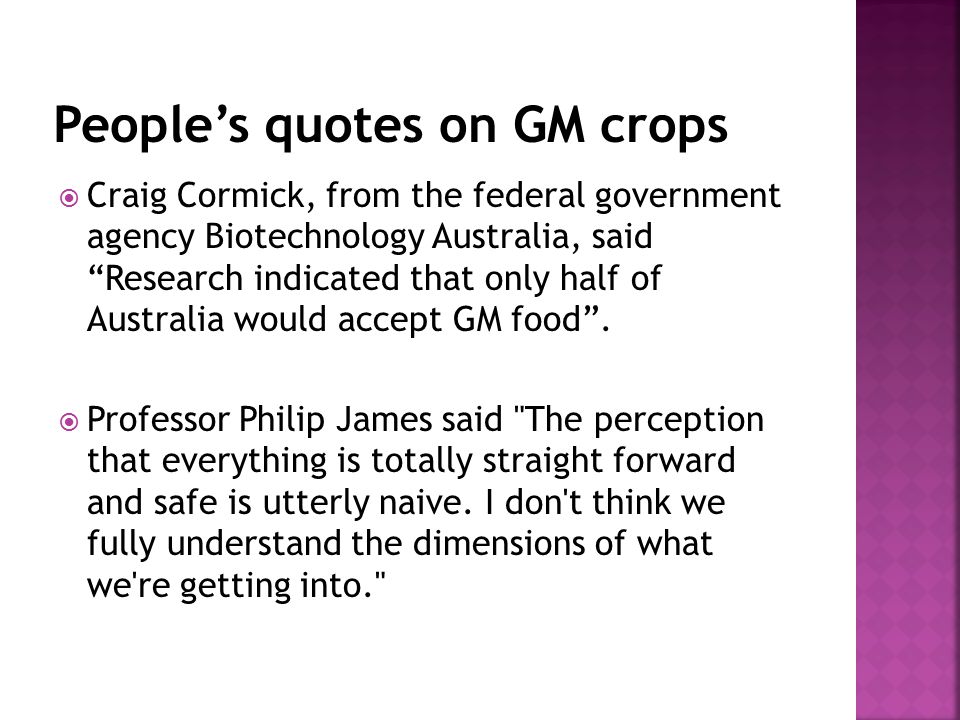  Craig Cormick, from the federal government agency Biotechnology Australia, said Research indicated that only half of Australia would accept GM food .