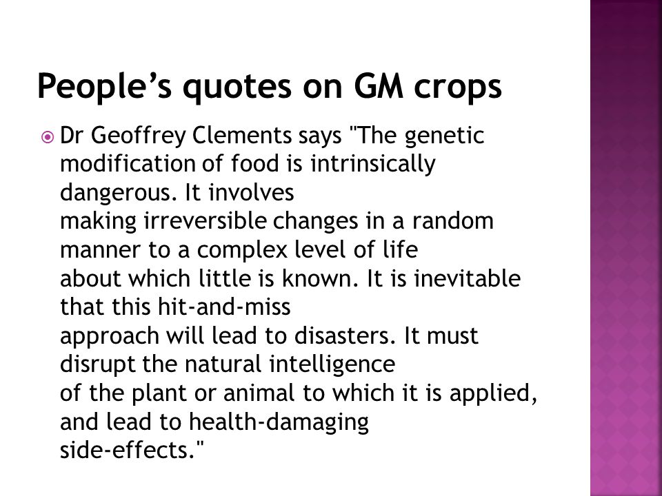  Dr Geoffrey Clements says The genetic modification of food is intrinsically dangerous.