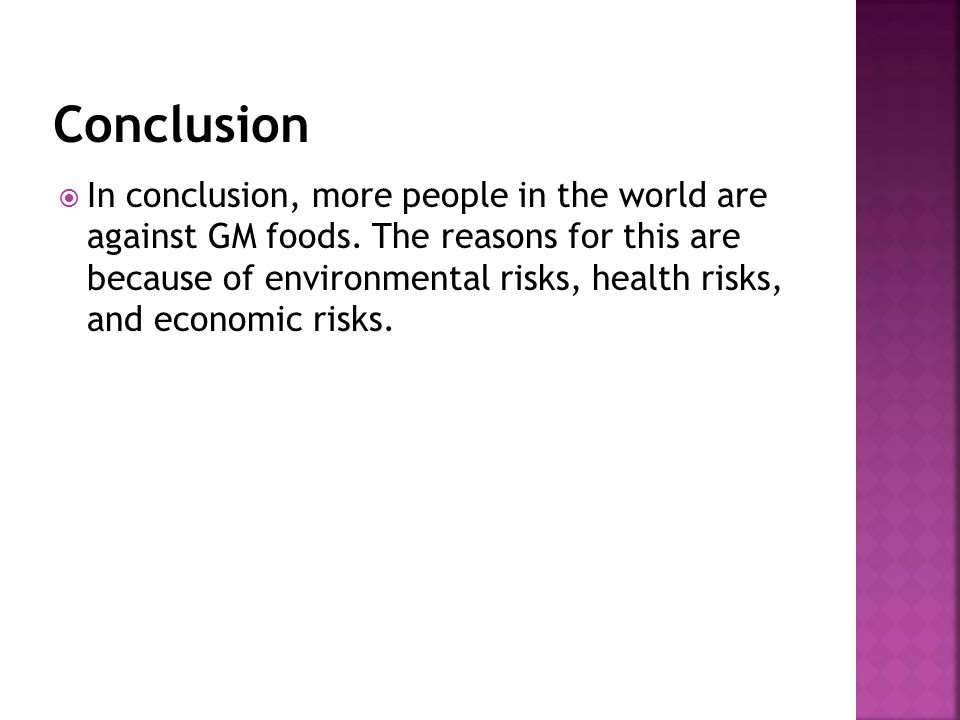 In conclusion, more people in the world are against GM foods.