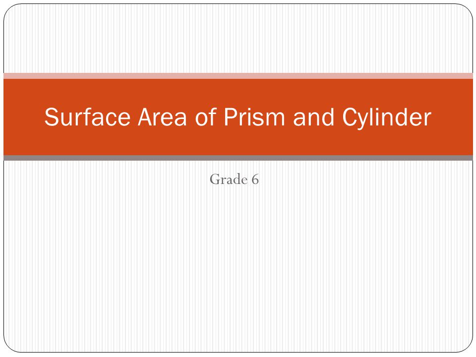 Grade 6 Surface Area of Prism and Cylinder