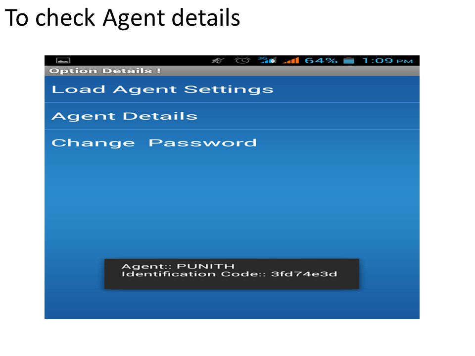 To check Agent details