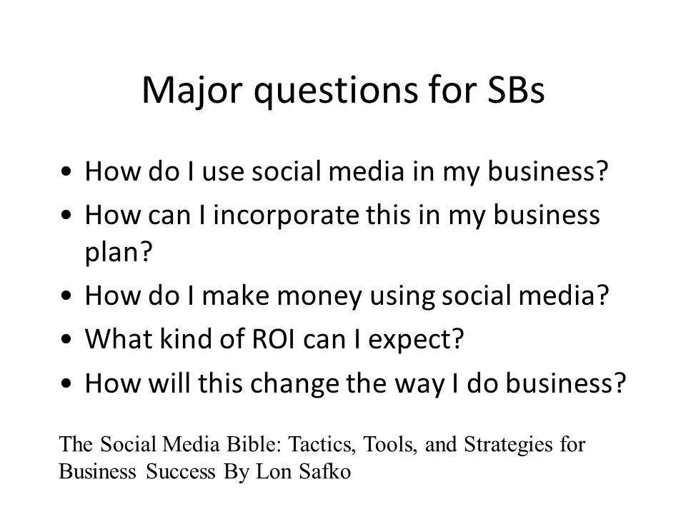 Major questions for SBs How do I use social media in my business.