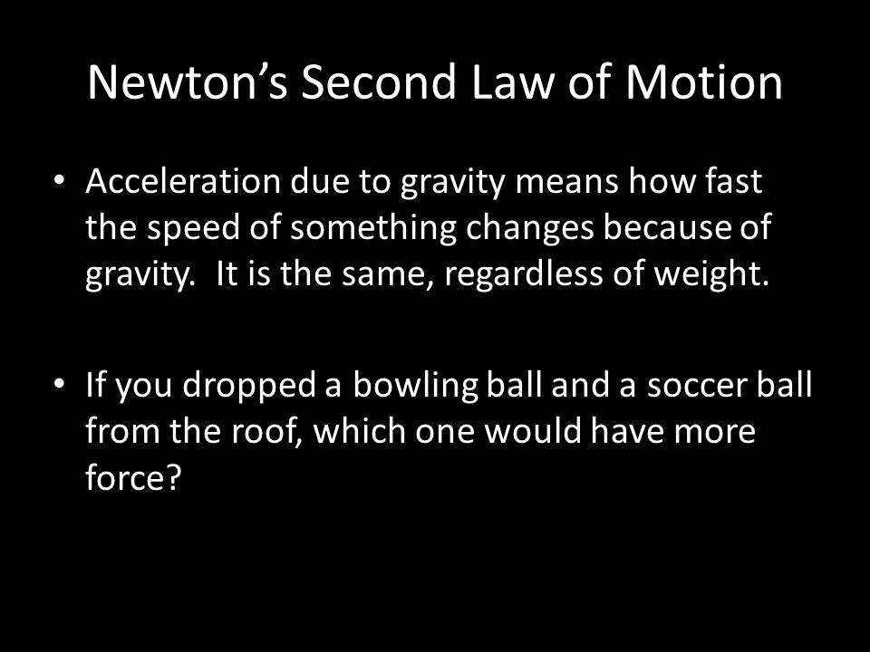 Newton’s Second Law of Motion Acceleration due to gravity means how fast the speed of something changes because of gravity.