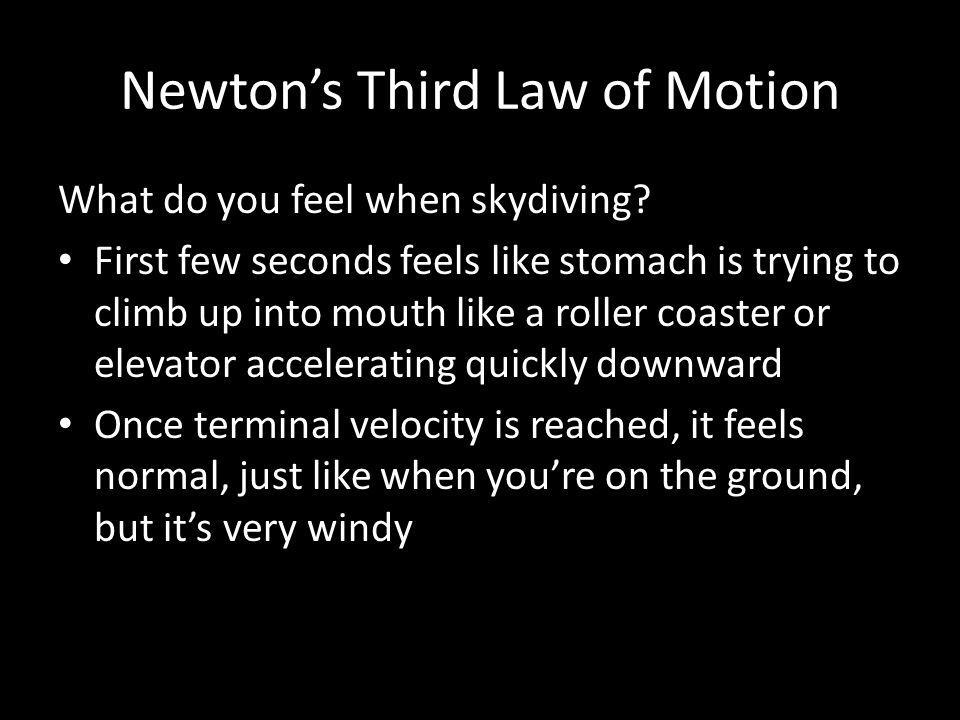 Newton’s Third Law of Motion What do you feel when skydiving.