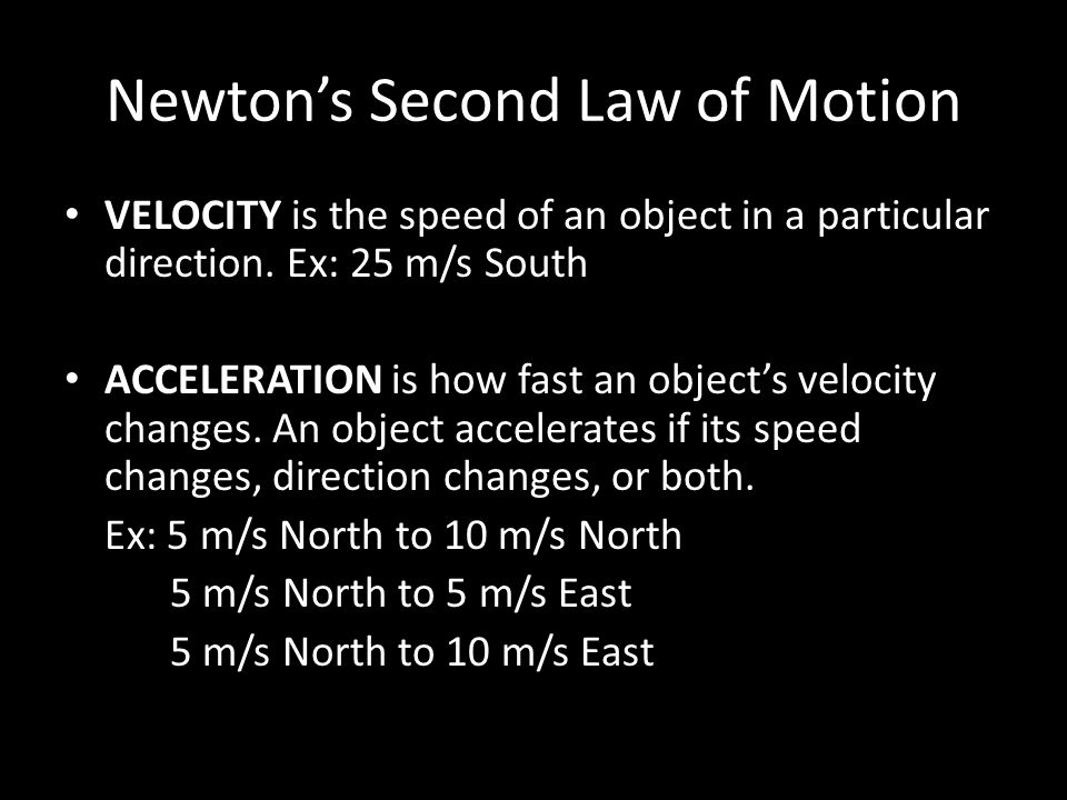 Newton’s Second Law of Motion VELOCITY is the speed of an object in a particular direction.
