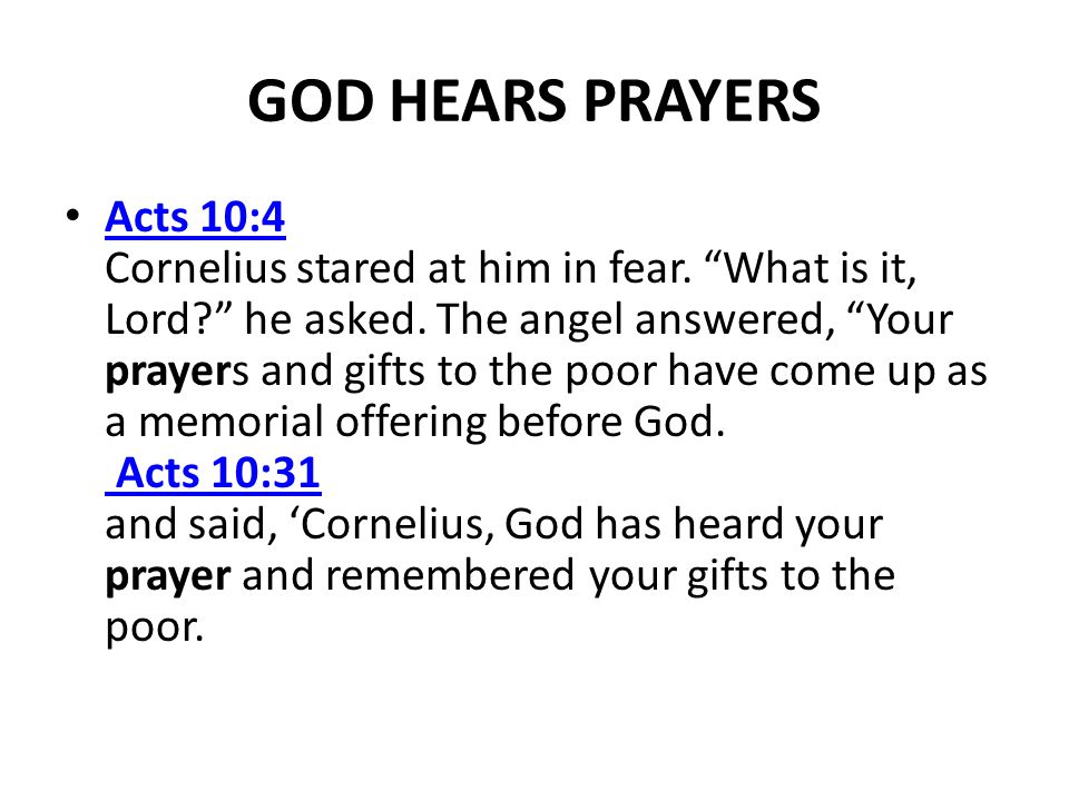 GOD HEARS PRAYERS Acts 10:4 Cornelius stared at him in fear.