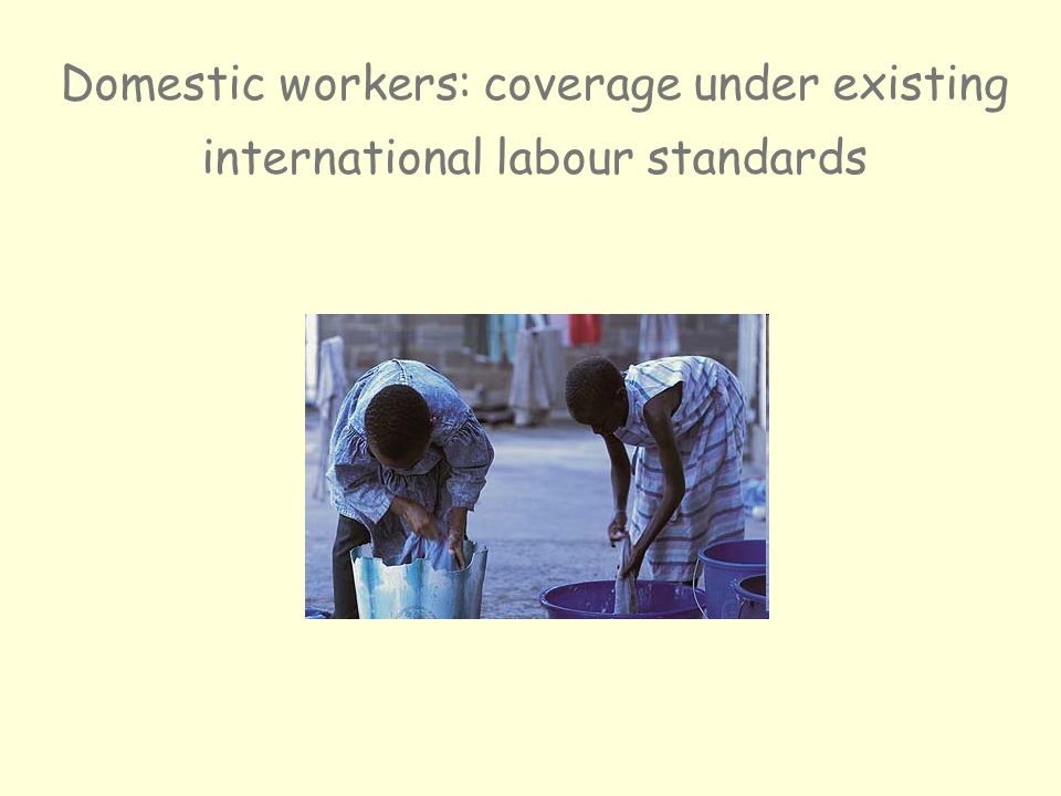 Domestic workers: coverage under existing international labour standards