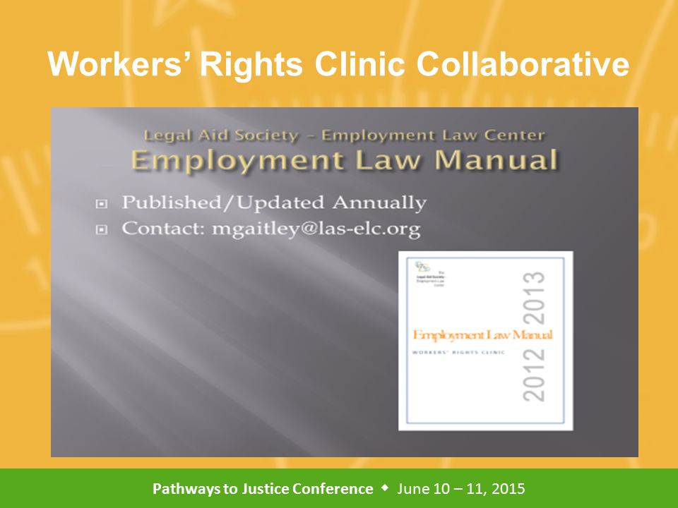 Pathways to Justice Conference  June 10 – 11, 2015 Workers’ Rights Clinic Collaborative