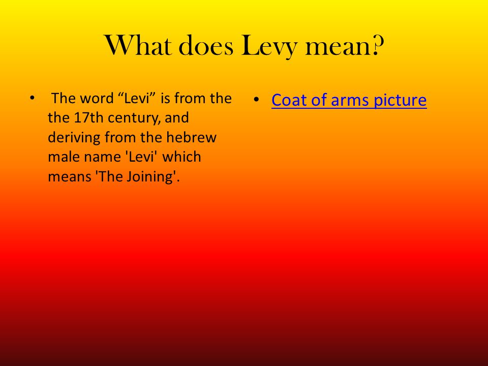Where did the Levy's originate? Before the Levy's made their way towards  North America, they originated in Jordan, in south-west Asia. Which made  them. - ppt download