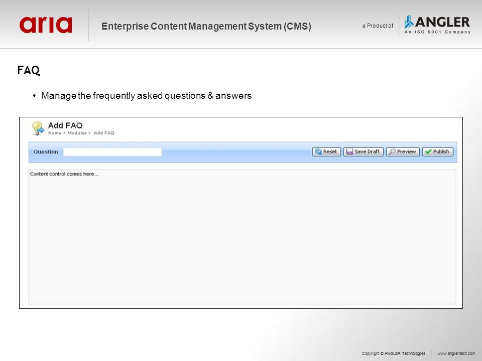FAQ Copyright © ANGLER Technologieswww.angleritech.com Enterprise Content Management System (CMS) a Product of Manage the frequently asked questions & answers