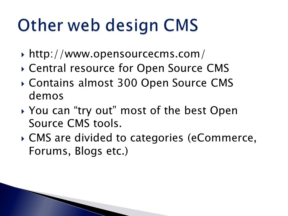     Central resource for Open Source CMS  Contains almost 300 Open Source CMS demos  You can try out most of the best Open Source CMS tools.