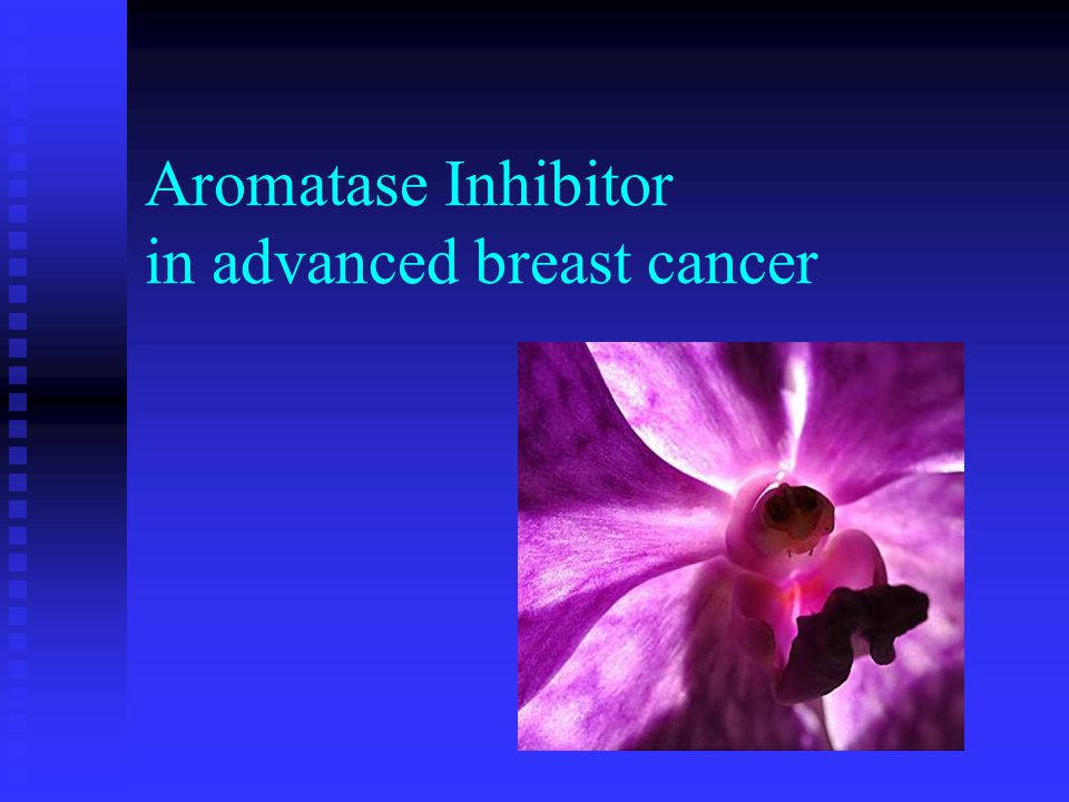 Aromatase Inhibitor in advanced breast cancer