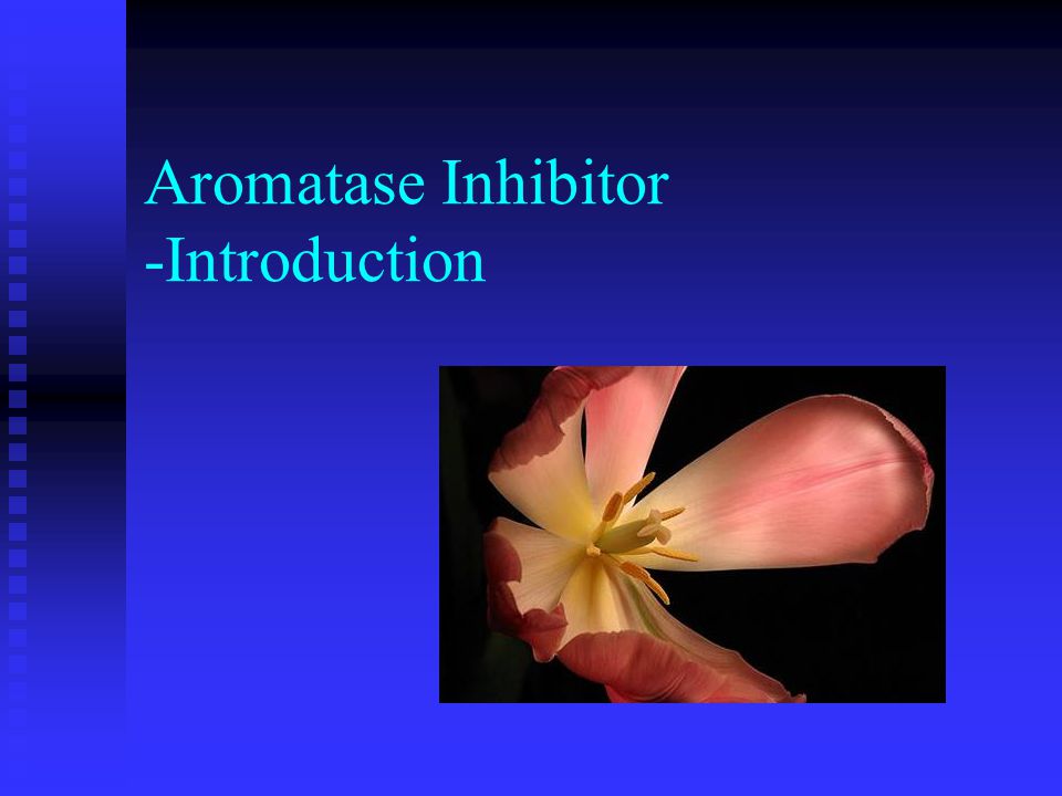 Aromatase Inhibitor -Introduction