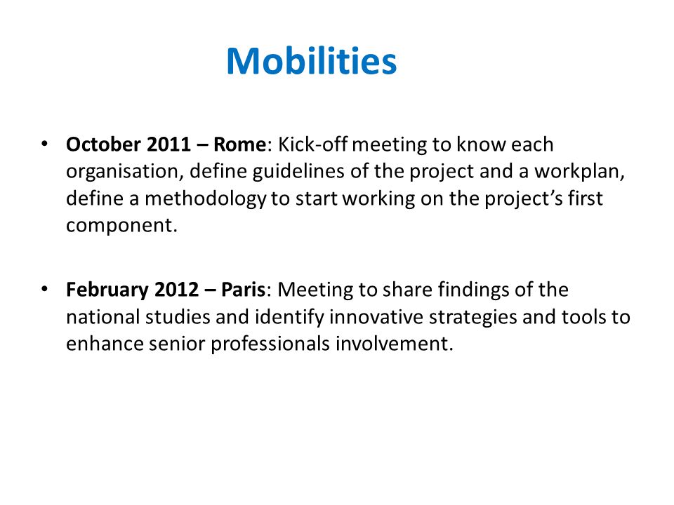 Mobilities October 2011 – Rome: Kick-off meeting to know each organisation, define guidelines of the project and a workplan, define a methodology to start working on the project’s first component.