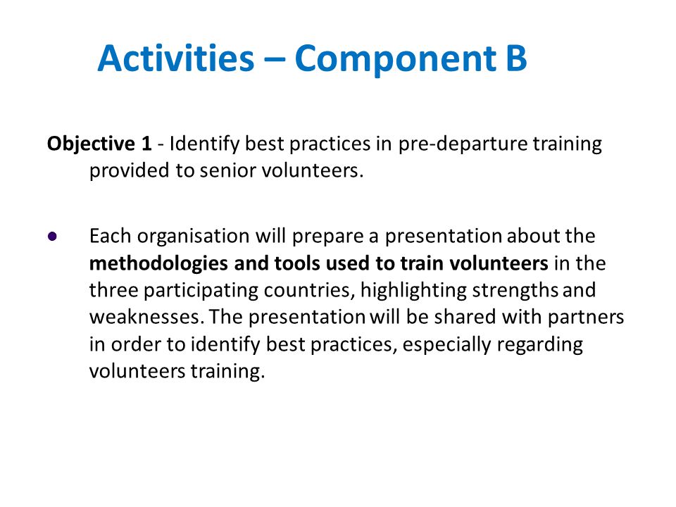 Activities – Component B Objective 1 - Identify best practices in pre-departure training provided to senior volunteers.