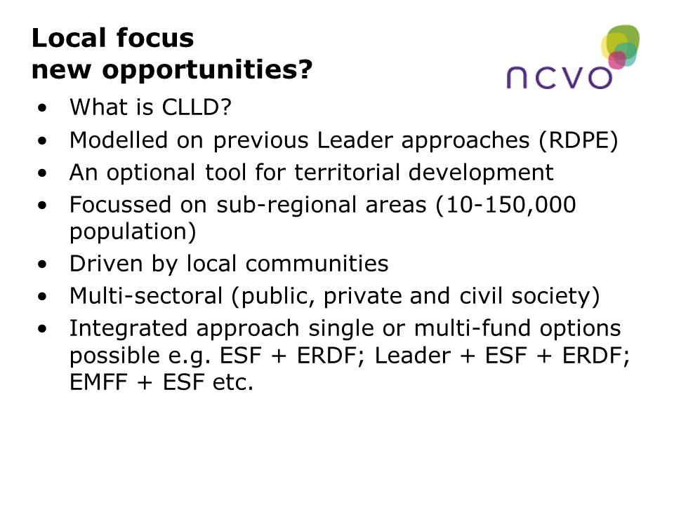 Local focus new opportunities. What is CLLD.