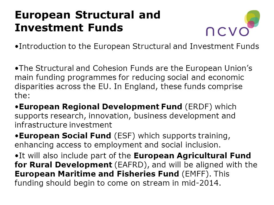 European Structural and Investment Funds Introduction to the European Structural and Investment Funds The Structural and Cohesion Funds are the European Union’s main funding programmes for reducing social and economic disparities across the EU.