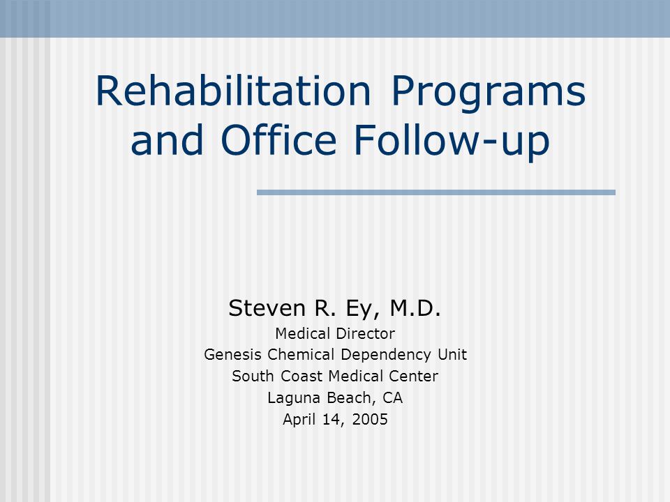 Rehabilitation Programs and Office Follow-up Steven R.