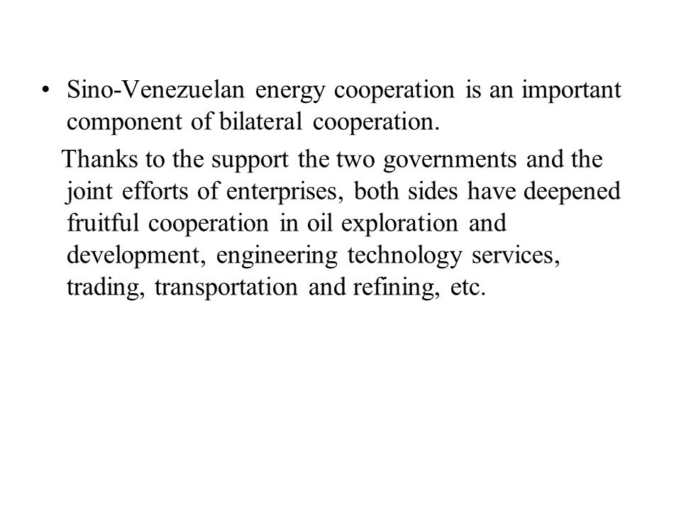Sino-Venezuelan energy cooperation is an important component of bilateral cooperation.