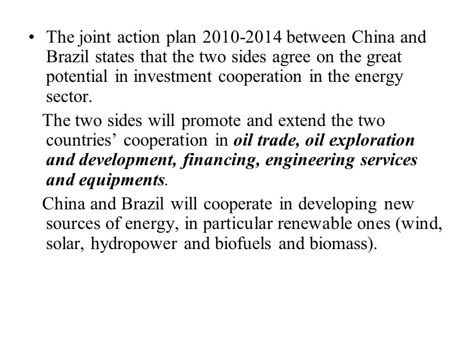 The joint action plan between China and Brazil states that the two sides agree on the great potential in investment cooperation in the energy sector.