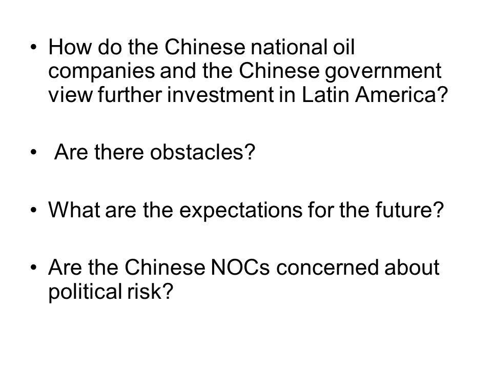 How do the Chinese national oil companies and the Chinese government view further investment in Latin America.