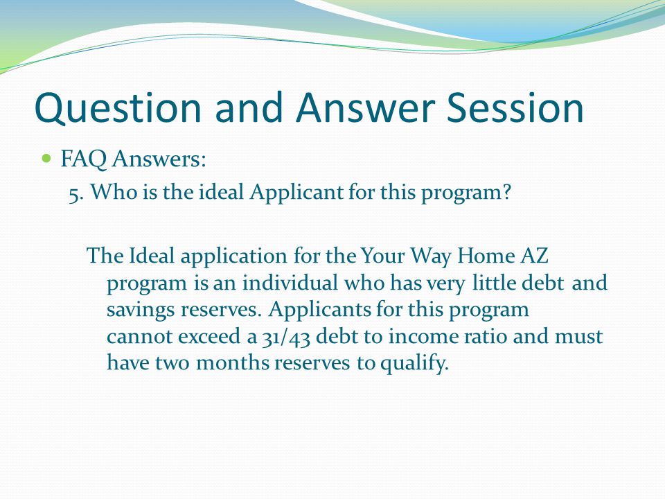 Question and Answer Session FAQ Answers: 5. Who is the ideal Applicant for this program.