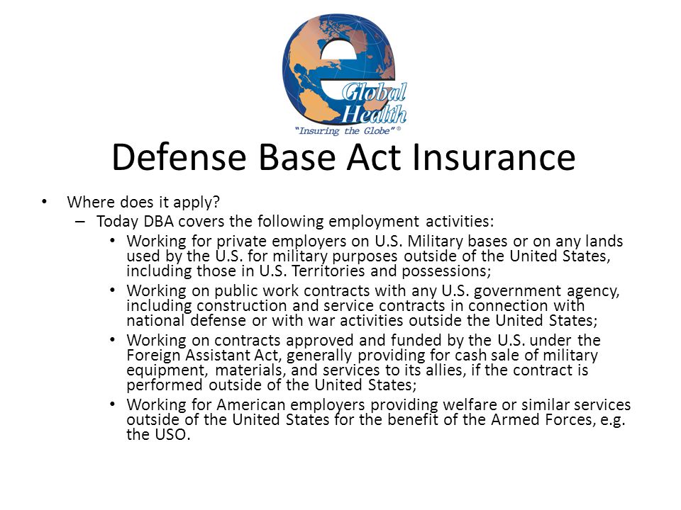 Defense Base Act (DBA) Insurance Overview of DBA And Pitfalls of DBA: Why  you want to supplement DBA as well… - ppt download