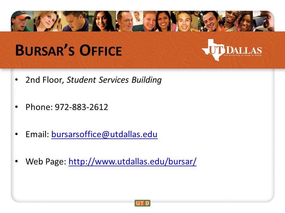 B URSAR ’ S O FFICE 2nd Floor, Student Services Building Phone: Web Page: