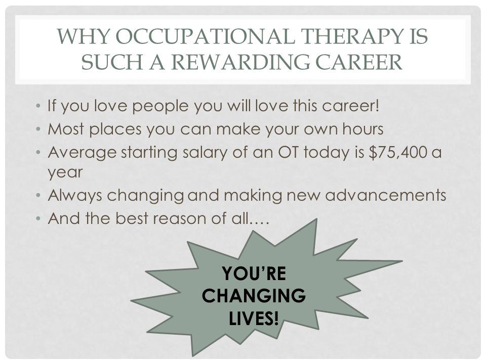 FOR FURTHER HELP FINDING AN ACCREDITED PROGRAM VISIT: American Occupational Therapy Association