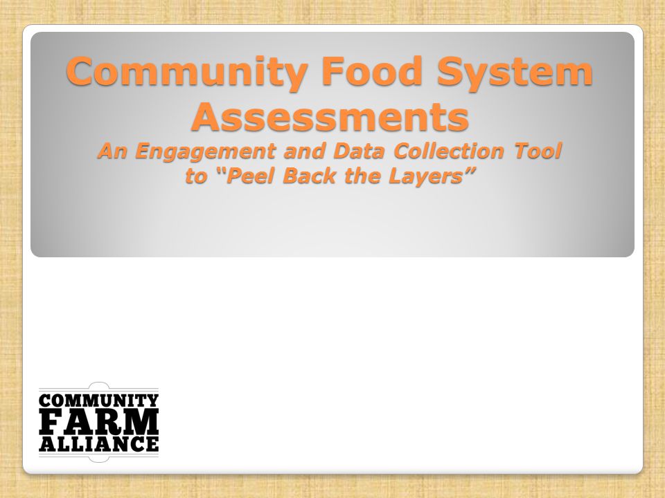 Community Food System Assessments An Engagement and Data Collection Tool to Peel Back the Layers