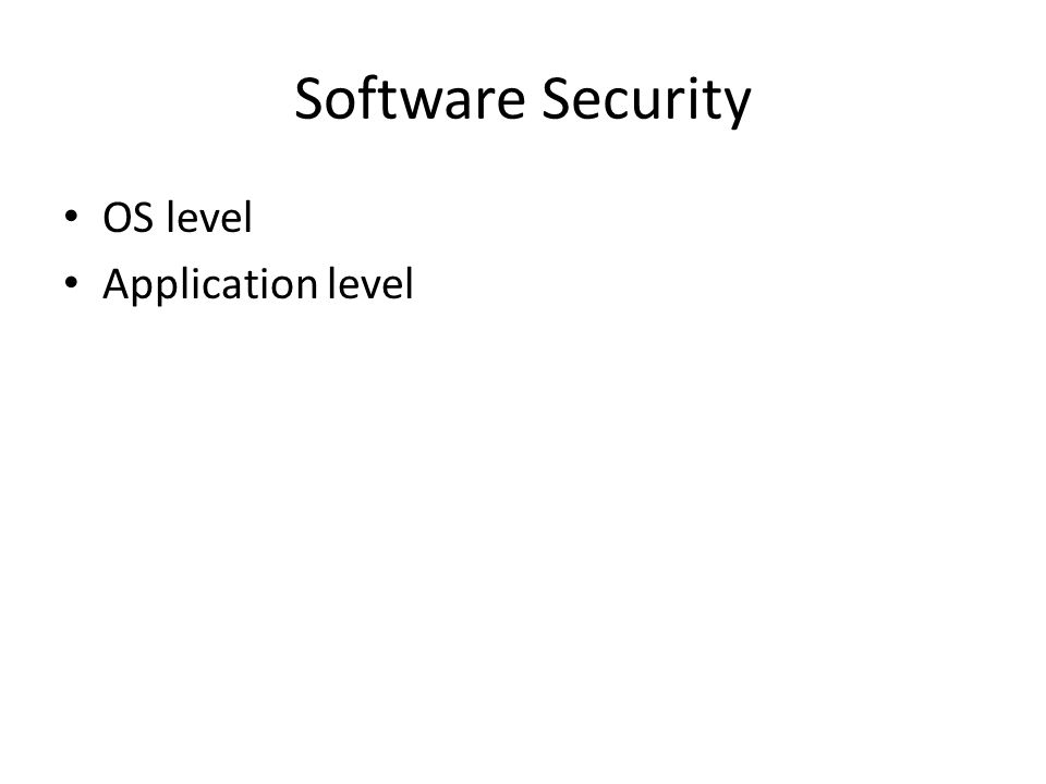Software Security OS level Application level