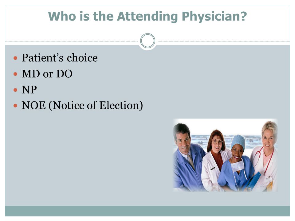 Who is the Attending Physician Patient’s choice MD or DO NP NOE (Notice of Election)