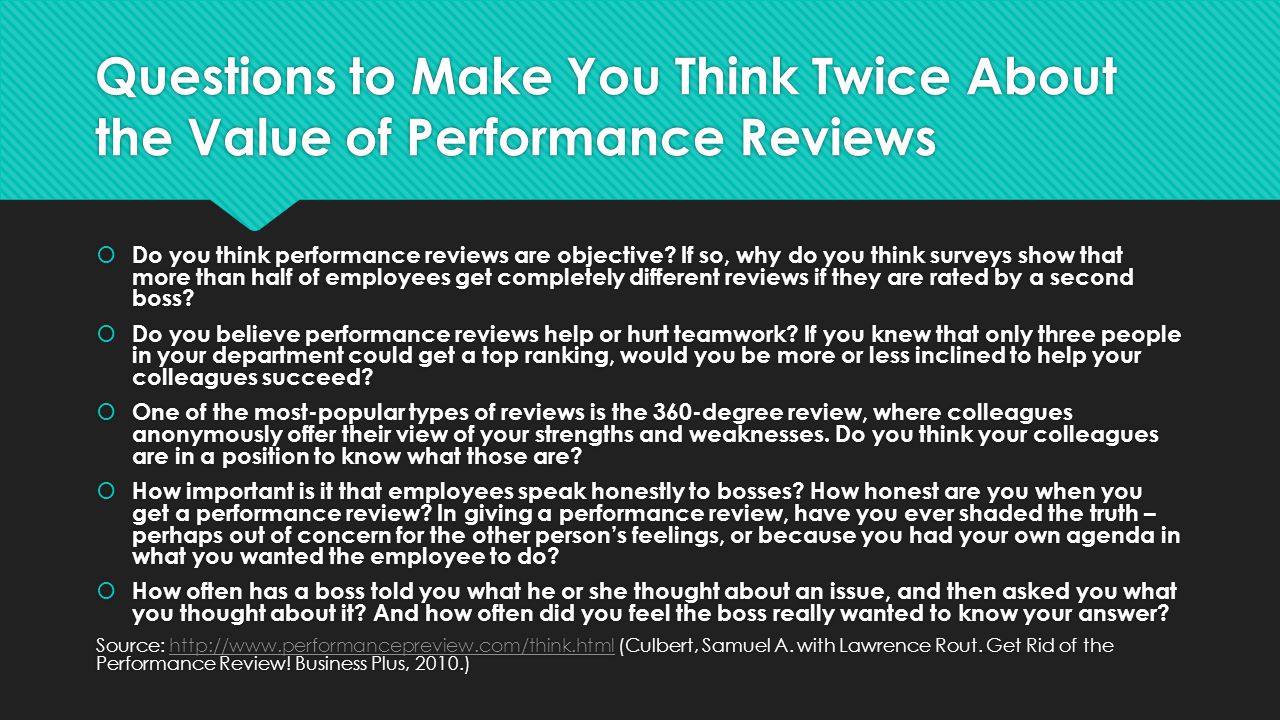 Questions to Make You Think Twice About the Value of Performance Reviews  Do you think performance reviews are objective.