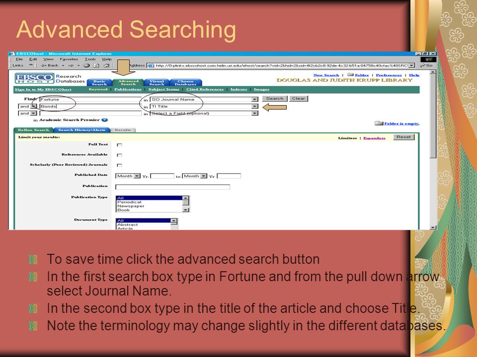 Advanced Searching To save time click the advanced search button In the first search box type in Fortune and from the pull down arrow select Journal Name.