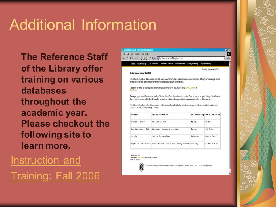 Additional Information The Reference Staff of the Library offer training on various databases throughout the academic year.