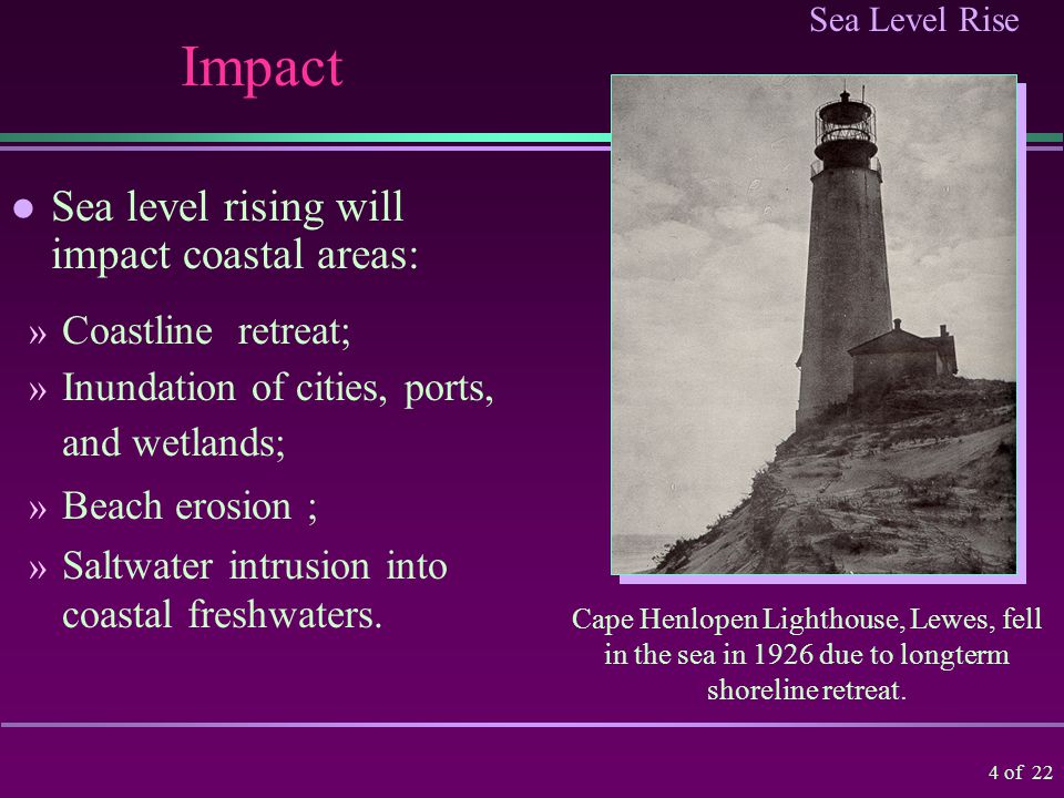 Sea Level Rise 3 of 22 Rate of Rising Sea level will continue to rise.