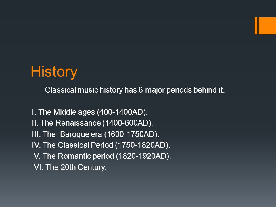 History Classical music history has 6 major periods behind it.