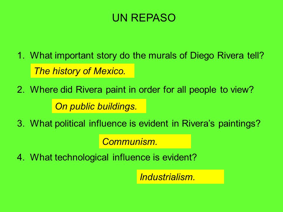 UN REPASO 1. What important story do the murals of Diego Rivera tell.
