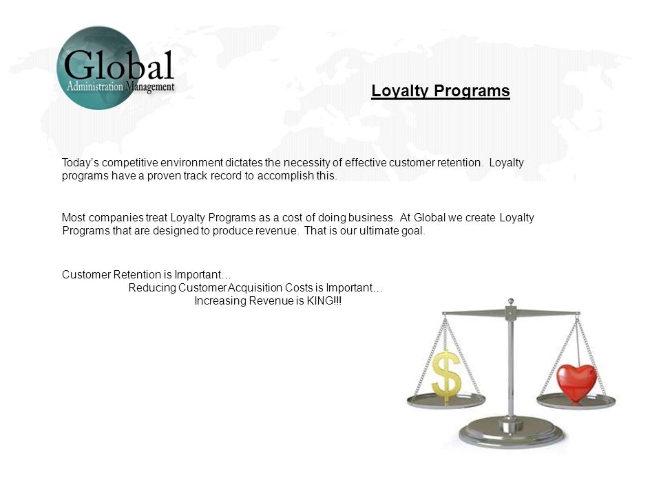 Loyalty Programs Today’s competitive environment dictates the necessity of effective customer retention.