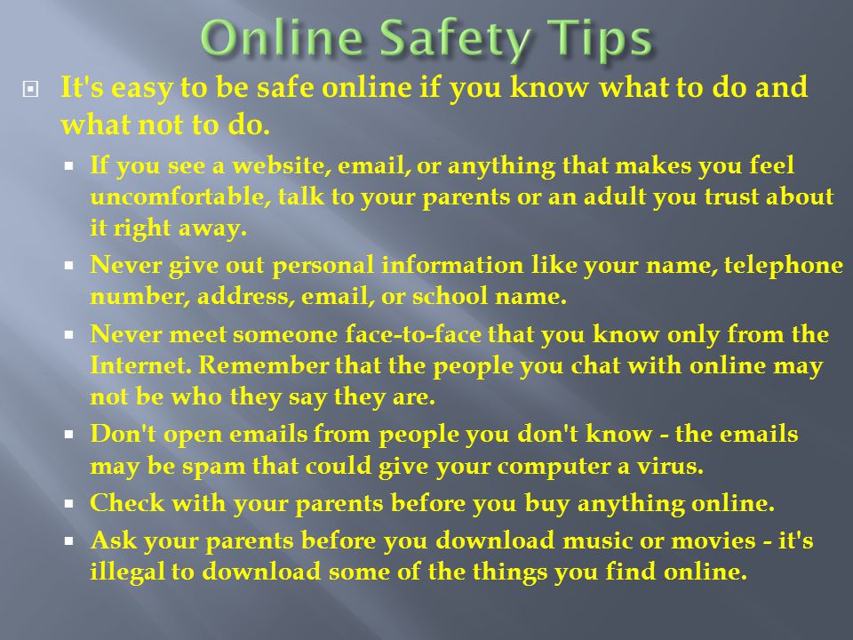  It s easy to be safe online if you know what to do and what not to do.