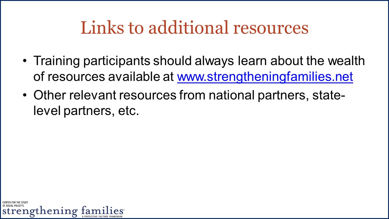 Links to additional resources Training participants should always learn about the wealth of resources available at   Other relevant resources from national partners, state- level partners, etc.