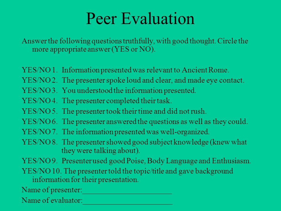 Peer Evaluation Answer the following questions truthfully, with good thought.