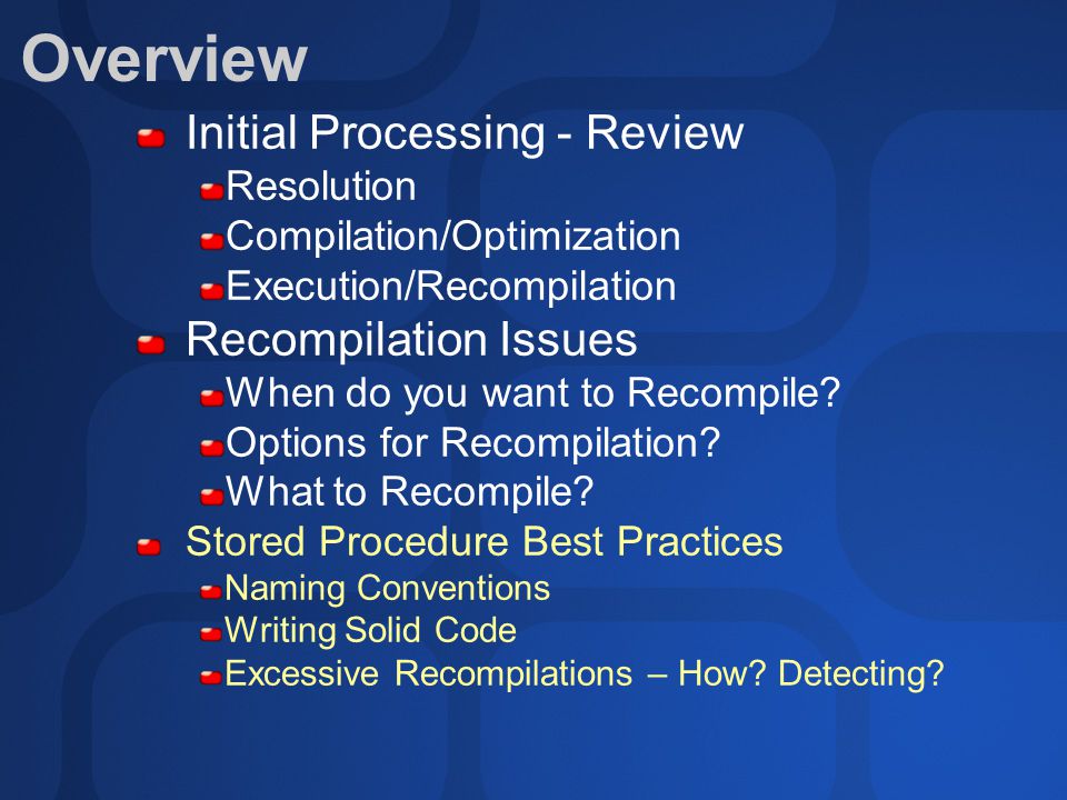 Overview Initial Processing - Review Resolution Compilation/Optimization Execution/Recompilation Recompilation Issues When do you want to Recompile.