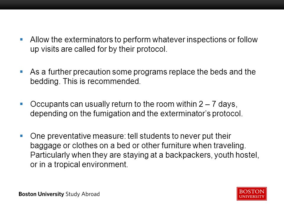 Boston University Slideshow Title Goes Here  Allow the exterminators to perform whatever inspections or follow up visits are called for by their protocol.