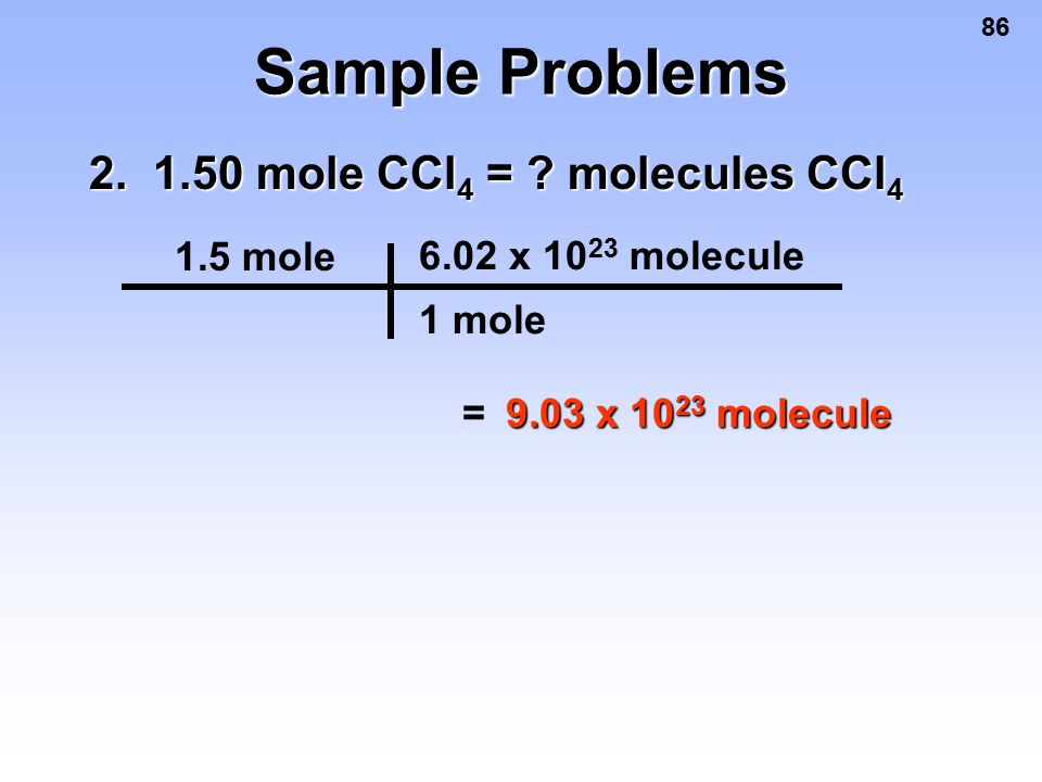 86 Sample Problems mole CCl 4 = .