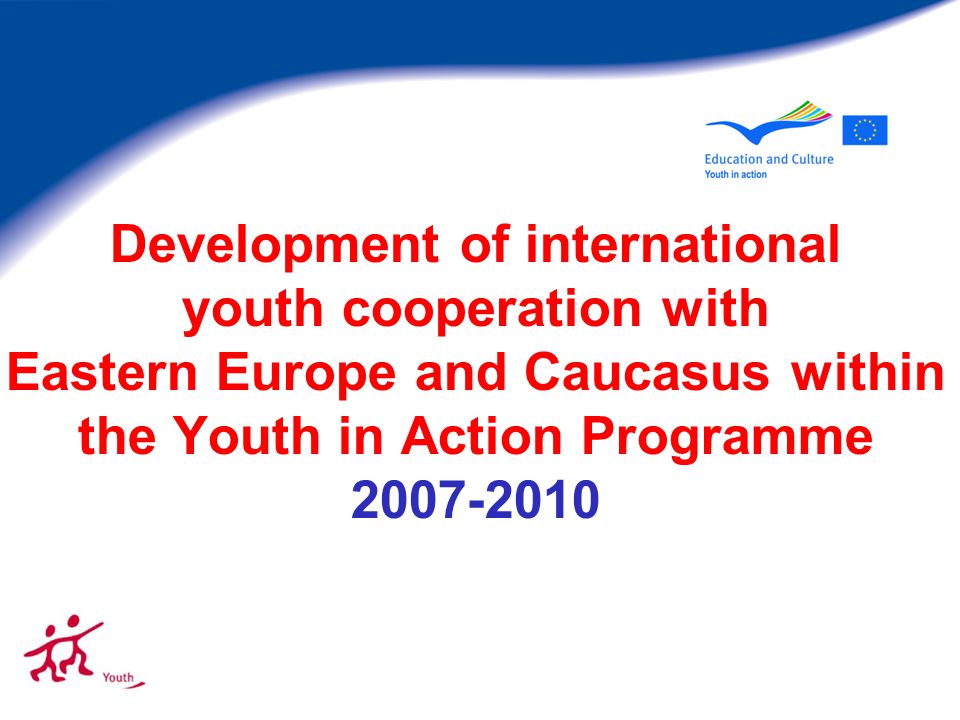 Development of international youth cooperation with Eastern Europe and Caucasus within the Youth in Action Programme